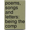 Poems, Songs And Letters: Being The Comp door Onbekend
