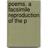 Poems. A Facsimile Reproduction Of The P by William Hale White