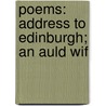 Poems: Address To Edinburgh; An Auld Wif door Onbekend