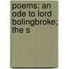 Poems: An Ode To Lord Bolingbroke; The S door Onbekend