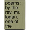 Poems: By The Rev. Mr. Logan, One Of The door John Logan