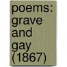 Poems: Grave And Gay (1867) by Unknown