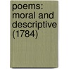 Poems: Moral And Descriptive (1784) door Onbekend
