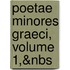 Poetae Minores Graeci, Volume 1,&Amp;Nbs