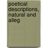 Poetical Descriptions, Natural And Alleg by See Notes Multiple Contributors