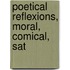Poetical Reflexions, Moral, Comical, Sat