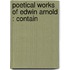 Poetical Works Of Edwin Arnold : Contain