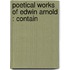Poetical Works Of Edwin Arnold : Contain