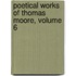 Poetical Works of Thomas Moore, Volume 6