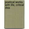 Poetical Works. With Life, Critical Diss by William Cowper