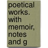 Poetical Works. With Memoir, Notes And G by David Lindsay
