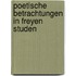 Poetische Betrachtungen in Freyen Studen