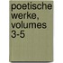 Poetische Werke, Volumes 3-5