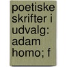 Poetiske Skrifter I Udvalg: Adam Homo; F door Frederik Paludan-Muller