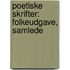 Poetiske Skrifter: Folkeudgave, Samlede
