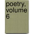 Poetry, Volume 6