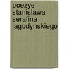 Poezye Stanislawa Serafina Jagodynskiego by Stanislaw Serafin Jagodynski