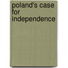 Poland's Case For Independence door Arthur E. Gurney