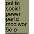 Politic Sociol Power Partic Mod Wor 5e P