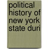 Political History Of New York State Duri by Sidney David Brummer