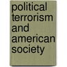 Political Terrorism And American Society by William Crotty