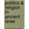 Politics &Amp; Religion In Ancient Israe door Onbekend