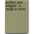 Politics And Religion : A Study In Scott
