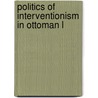 Politics of Interventionism in Ottoman L door Ceasar E. Farah