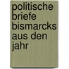 Politische Briefe Bismarcks Aus Den Jahr by Otto Bismarck