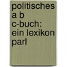 Politisches A B C-Buch: Ein Lexikon Parl by Eugen Richter
