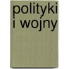 Polityki I Wojny door Kazimierz Jarochowski