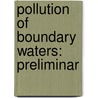 Pollution Of Boundary Waters: Preliminar door Frank Sherwin Streeter