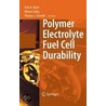 Polymer Electrolyte Fuel Cell Durability by Felix Büchi