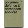 Polymers In Defence & Aerospace Applicat door Onbekend