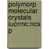 Polymorp Molecular Crystals Iucrmc:ncs P