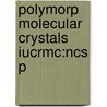 Polymorp Molecular Crystals Iucrmc:ncs P door Joel Bernstein