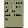 Polynesia: A History Of The South Sea Is door Michael Russell