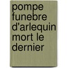 Pompe Funebre D'Arlequin Mort Le Dernier door Jean Musier