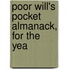 Poor Will's Pocket Almanack, For The Yea by See Notes Multiple Contributors