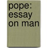Pope: Essay On Man by Alexander Pope