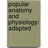Popular Anatomy And Physiology: Adapted door Onbekend