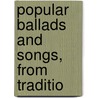Popular Ballads And Songs, From Traditio door Robert Jamieson