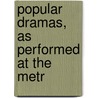 Popular Dramas, As Performed At The Metr door John Baldwin Buckstone