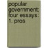 Popular Government; Four Essays: 1. Pros