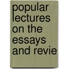 Popular Lectures On The Essays And Revie door Onbekend