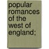 Popular Romances Of The West Of England;