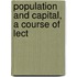 Population And Capital, A Course Of Lect