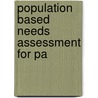 Population Based Needs Assessment For Pa by Unknown