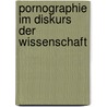 Pornographie im Diskurs der Wissenschaft door Anne-Janine Müller