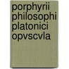 Porphyrii Philosophi Platonici Opvscvla door August Porphyry